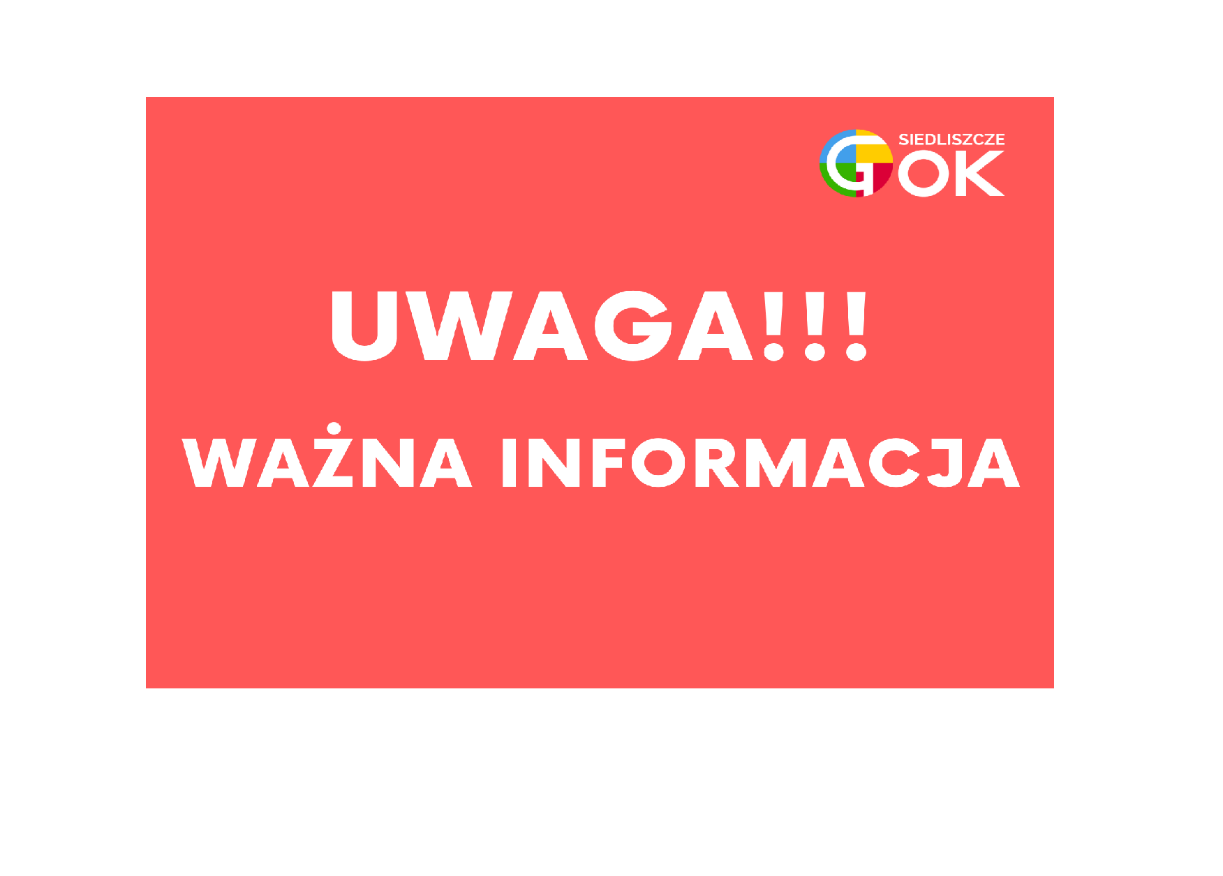 grafika przedstawia napis Uwaga ważna informacja oraz logo gminnego ośrodka kultury w Siedliszczu. Wszystko na czerwony tle/